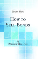 How to Sell Bonds (Classic Reprint)