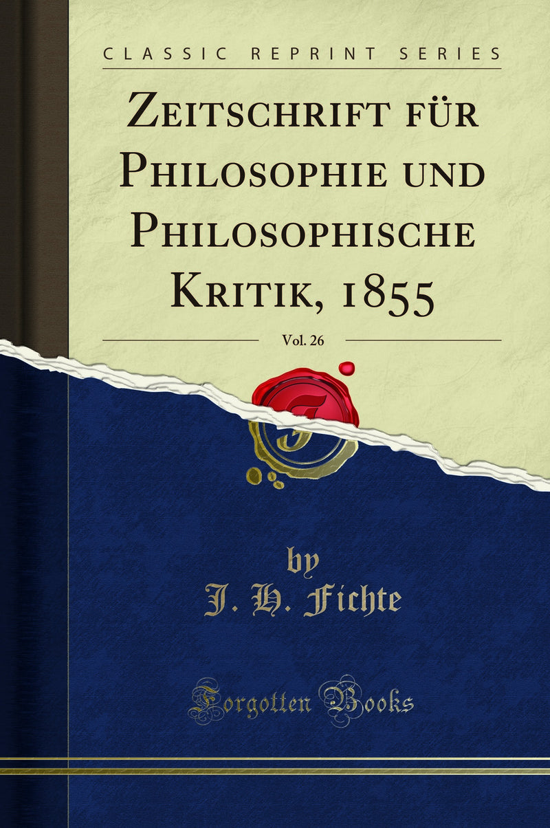 Zeitschrift für Philosophie und Philosophische Kritik, 1855, Vol. 26 (Classic Reprint)
