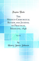 The Medico-Chirurgical Review, and Journal of Practical Medicine, 1846, Vol. 48 (Classic Reprint)