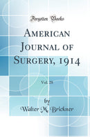 American Journal of Surgery, 1914, Vol. 28 (Classic Reprint)