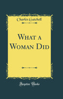 What a Woman Did (Classic Reprint)