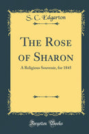 The Rose of Sharon: A Religious Souvenir, for 1845 (Classic Reprint)
