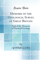 Memoirs of the Geological Survey of Great Britain: And of the Museum of Practical Geology (Classic Reprint)
