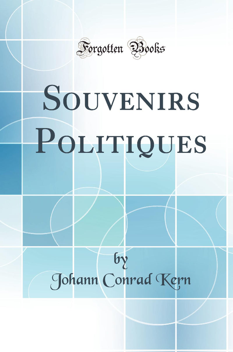Souvenirs Politiques (Classic Reprint)