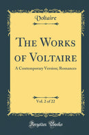 The Works of Voltaire, Vol. 2 of 22: A Contemporary Version; Romances (Classic Reprint)