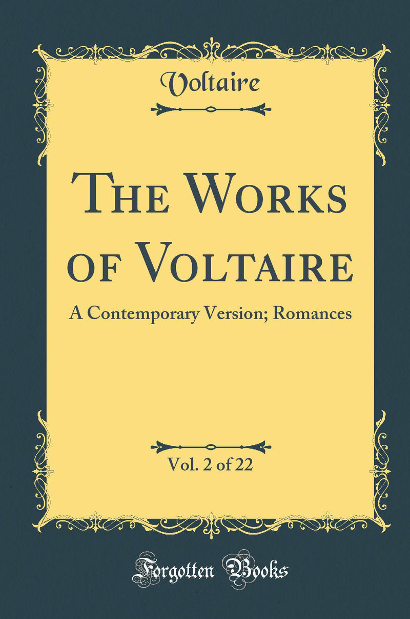 The Works of Voltaire, Vol. 2 of 22: A Contemporary Version; Romances (Classic Reprint)