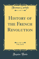 History of the French Revolution, Vol. 2 of 2 (Classic Reprint)
