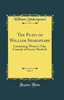 The Plays of William Shakspeare, Vol. 7: Containing, Winter''s Tale; Comedy of Errors; Macbeth (Classic Reprint)