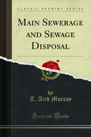 Main Sewerage and Sewage Disposal (Classic Reprint)