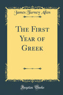 The First Year of Greek (Classic Reprint)