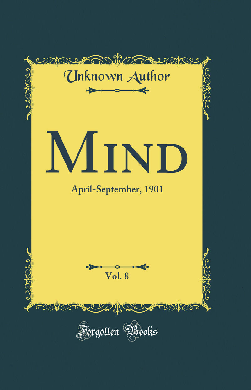 Mind, Vol. 8: April-September, 1901 (Classic Reprint)