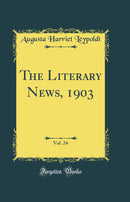 The Literary News, 1903, Vol. 24 (Classic Reprint)