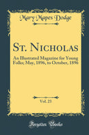 St. Nicholas, Vol. 23: An Illustrated Magazine for Young Folks; May, 1896, to October, 1896 (Classic Reprint)