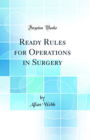 Ready Rules for Operations in Surgery (Classic Reprint)