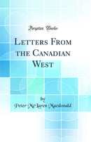 Letters From the Canadian West (Classic Reprint)