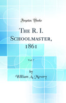 The R. I. Schoolmaster, 1861, Vol. 7 (Classic Reprint)