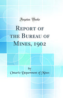 Report of the Bureau of Mines, 1902 (Classic Reprint)