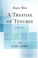 A Treatise of Tenures: In Two Parts (Classic Reprint)
