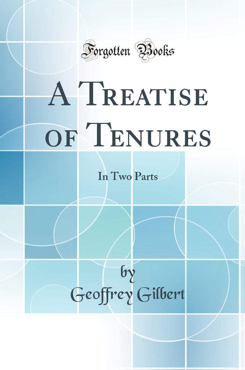 A Treatise of Tenures: In Two Parts (Classic Reprint)