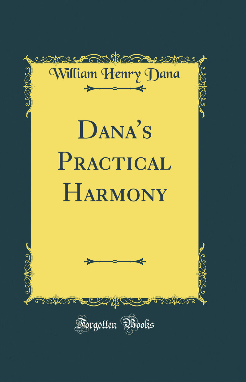 Dana''s Practical Harmony (Classic Reprint)