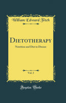 Dietotherapy, Vol. 3: Nutrition and Diet in Disease (Classic Reprint)