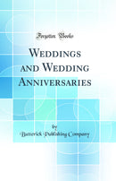 Weddings and Wedding Anniversaries (Classic Reprint)