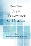 New Treatment of Disease (Classic Reprint)