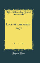Lick-Wilmerding, 1997 (Classic Reprint)