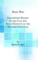 Preliminary Report on the Clay and Shale Deposits of the Western Provinces (Classic Reprint)