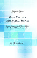 West Virginia Geological Survey: County Reports and Maps; Ohio, Brooke and Hancock Counties (Classic Reprint)
