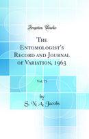 The Entomologist''s Record and Journal of Variation, 1963, Vol. 75 (Classic Reprint)