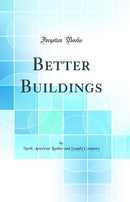 Better Buildings (Classic Reprint)