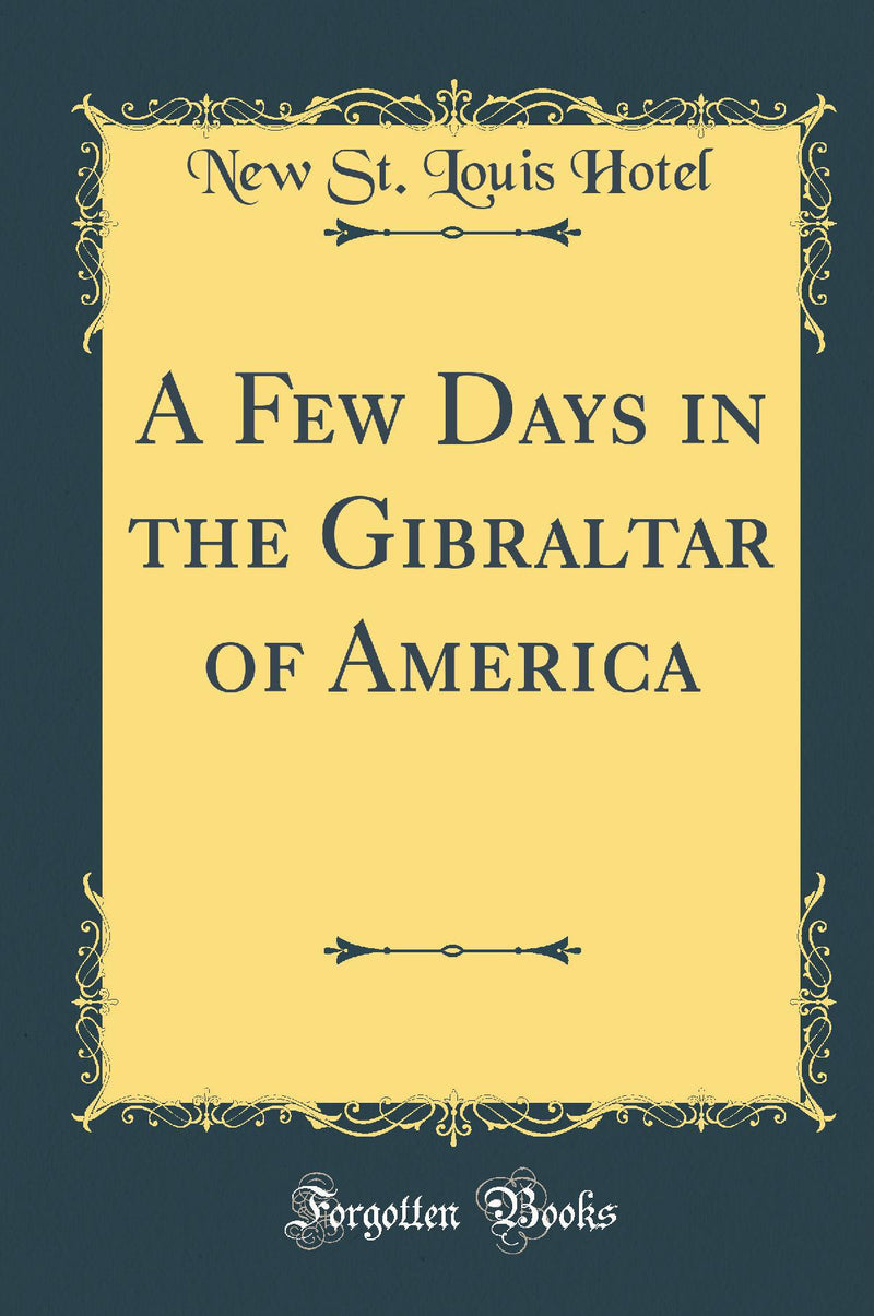A Few Days in the Gibraltar of America (Classic Reprint)