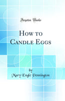How to Candle Eggs (Classic Reprint)
