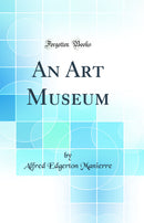 An Art Museum (Classic Reprint)