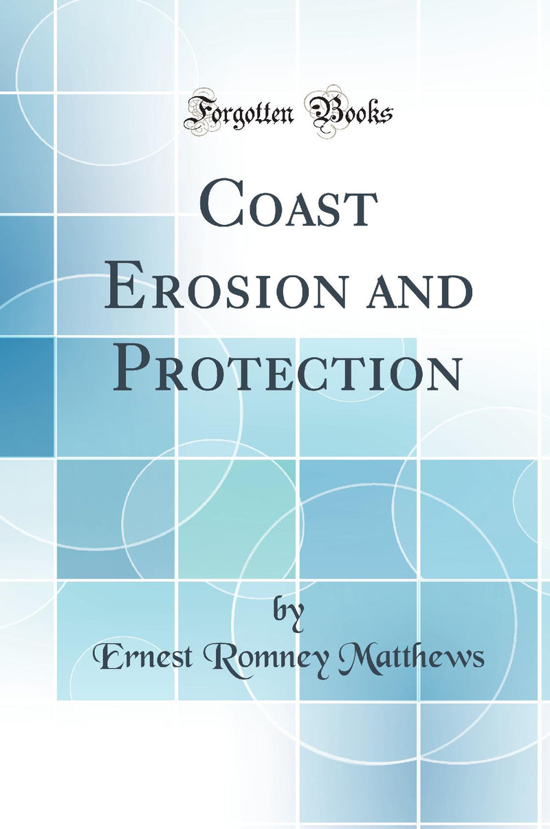 Coast Erosion and Protection (Classic Reprint)