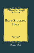Blue-Stocking Hall, Vol. 2 of 2 (Classic Reprint)