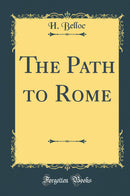 The Path to Rome (Classic Reprint)