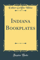 Indiana Bookplates (Classic Reprint)