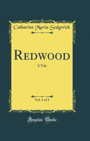 Redwood, Vol. 1 of 2: A Tale (Classic Reprint)