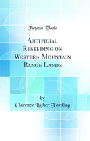 Artificial Reseeding on Western Mountain Range Lands (Classic Reprint)