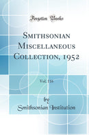 Smithsonian Miscellaneous Collection, 1952, Vol. 116 (Classic Reprint)