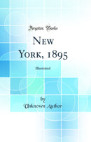 New York, 1895: Illustrated (Classic Reprint)