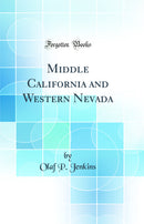 Middle California and Western Nevada (Classic Reprint)
