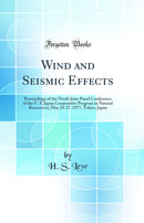 Wind and Seismic Effects: Proceedings of the Ninth Joint Panel Conference of the U. S. Japan Cooperative Program in Natural Ressources; May 24-27, 1977, Tokyo, Japan (Classic Reprint)