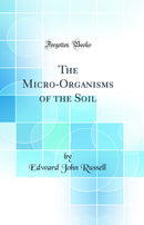 The Micro-Organisms of the Soil (Classic Reprint)