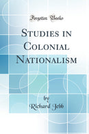 Studies in Colonial Nationalism (Classic Reprint)
