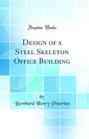 Design of a Steel Skeleton Office Building (Classic Reprint)