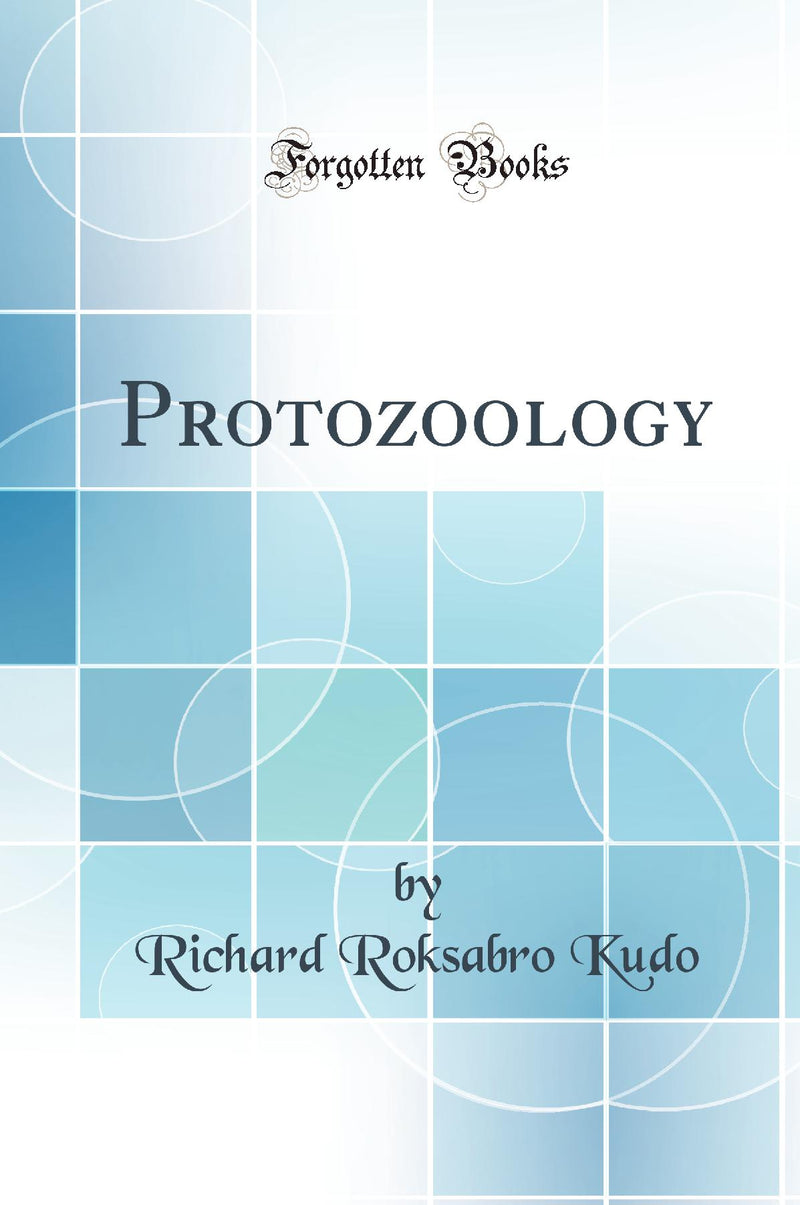 Protozoology (Classic Reprint)