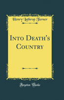 Into Death's Country (Classic Reprint)